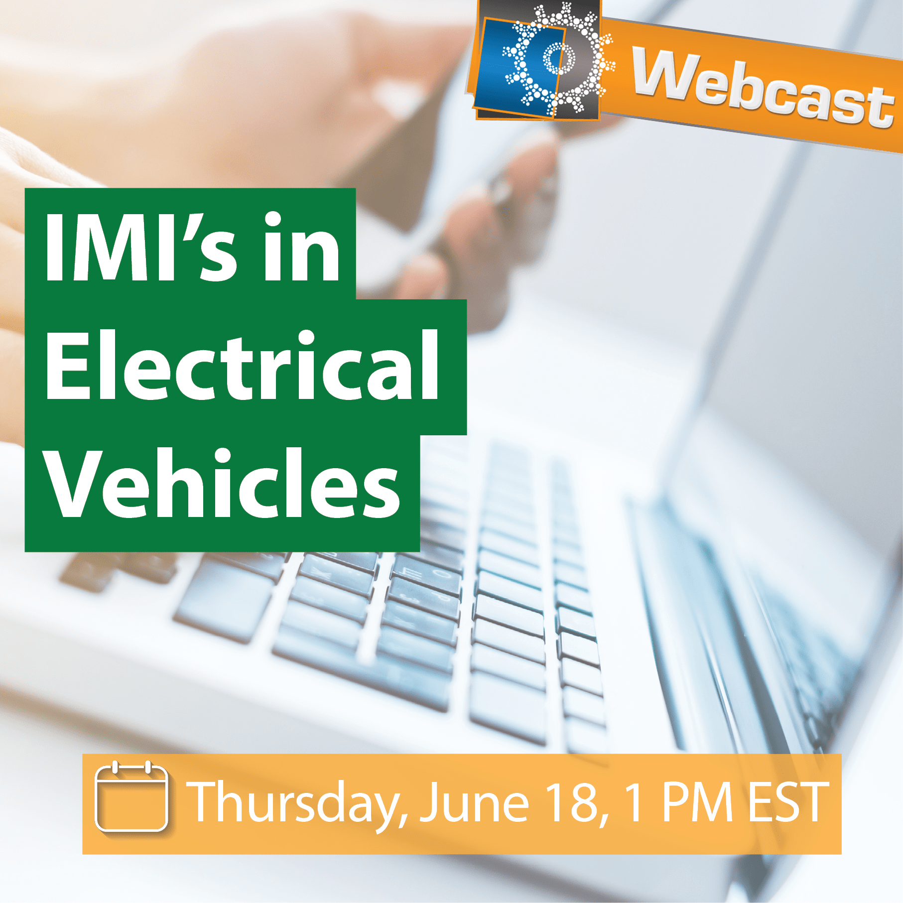 Webcast: IMI's in Electrical Vehicles Webcast: IMI's in Electrical Vehicles