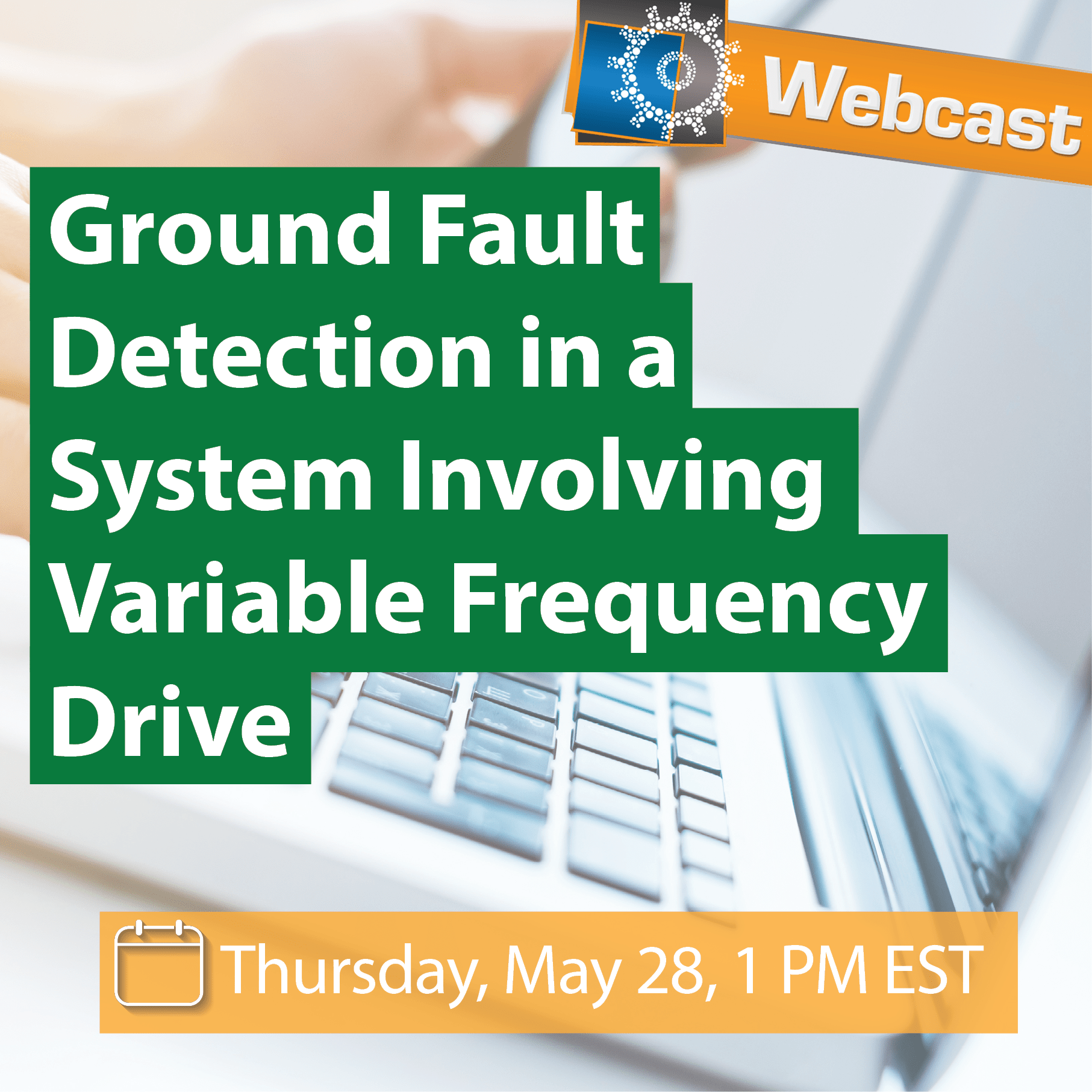 Webcast: How to Detect a Ground Fault in a System Involving Variable Frequency Drive Webcast: How to Detect a Ground Fault in a System Involving Variable Frequency Drive